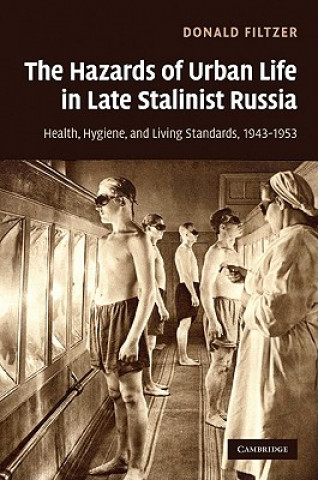 Carte Hazards of Urban Life in Late Stalinist Russia Donald A Filtzer