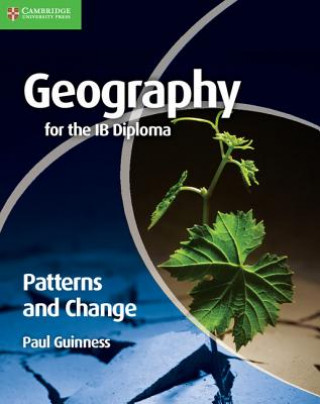 Książka Geography for the IB Diploma Patterns and Change Paul Guinness