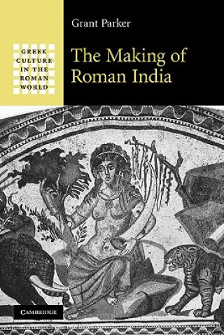 Kniha Making of Roman India Grant Parker