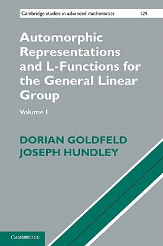 Livre Automorphic Representations and L-Functions for the General Linear Group: Volume 1 Dorian Goldfeld