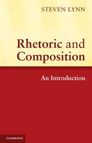 Kniha Rhetoric and Composition Steven Lynn