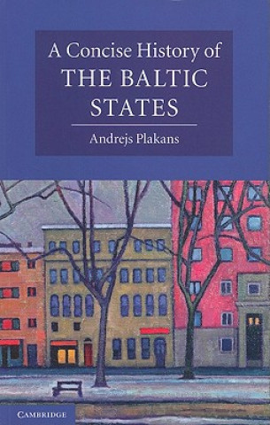Kniha Concise History of the Baltic States Andrejs Plakans