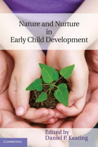 Könyv Nature and Nurture in Early Child Development Daniel P Keating