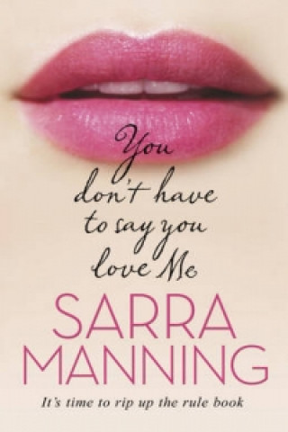 Könyv You Don't Have to Say You Love Me Sarra Manning