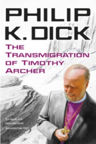 Kniha Transmigration of Timothy Archer Philip Dick