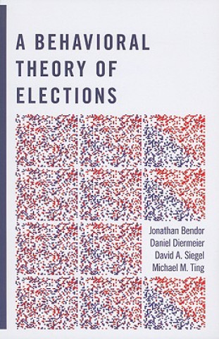 Książka Behavioral Theory of Elections Jonathan Bendor