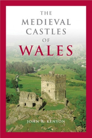 Carte Medieval Castles of Wales John R Kenyon