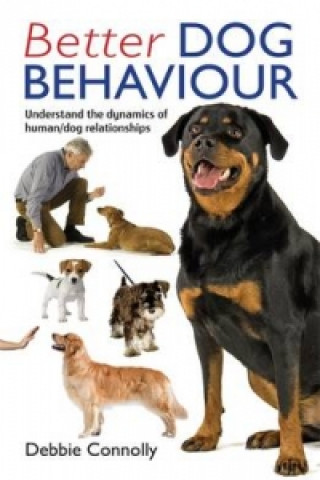 Kniha Better Dog Behaviour Debbie Connolly