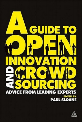 Книга Guide to Open Innovation and Crowdsourcing Paul Sloane