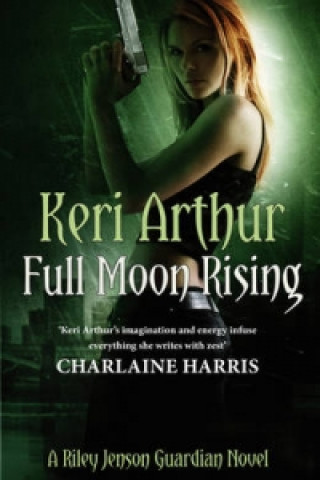 Könyv Full Moon Rising Keri Arthur