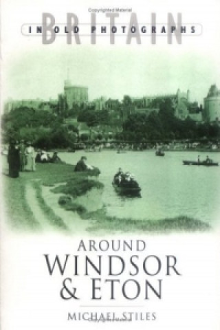 Könyv Around Windsor and Eton Michael Stiles