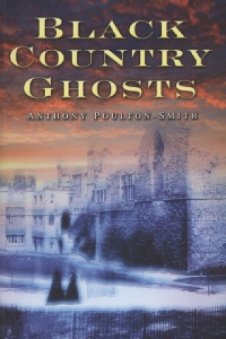 Книга Black Country Ghosts Anthony Poulton-Smith