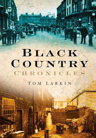 Könyv Black Country Chronicles Tom Larkin