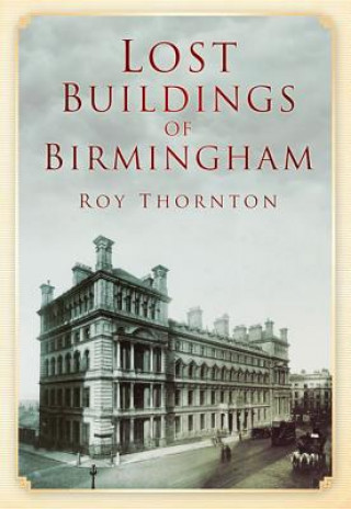Carte Lost Buildings of Birmingham Roy Thornton