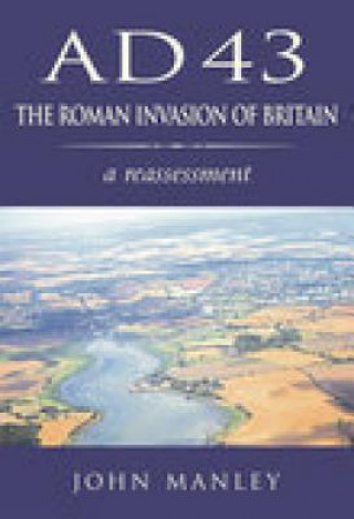 Carte AD 43: The Roman Invasion of Britain John Manley