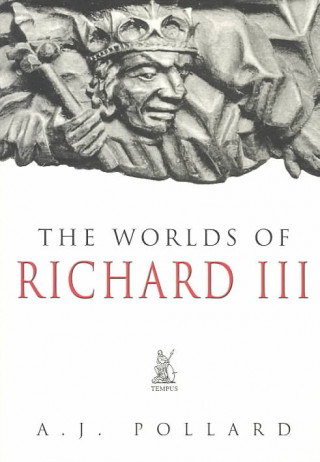 Carte Worlds of Richard III A J Pollard