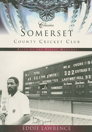 Kniha Somerset County Cricket Club (Classic Matches) Eddie Lawrence