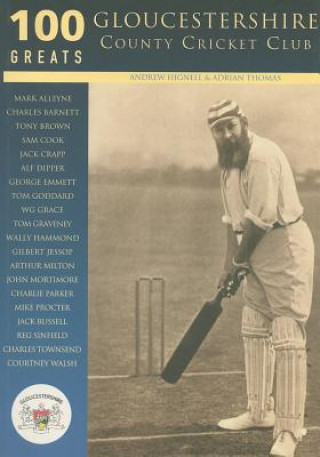 Buch Gloucestershire County Cricket Club: 100 Greats Andrew Hignell