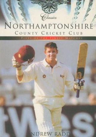 Carte Northamptonshire County Cricket Club (Classic Matches) Andrew Radd