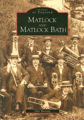 Carte Matlock and Matlock Bath: Images of England Julie Bunting