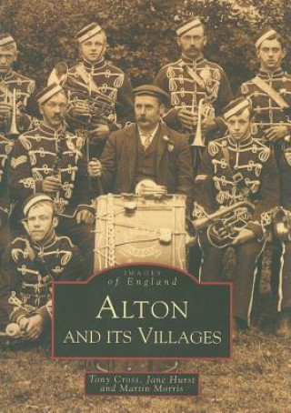 Carte Alton and Its Villages: Images of England Tony Cross