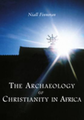 Kniha Archaeology of Christianity in Africa Niall Finneran