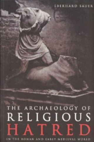 Kniha Archaeology of Religious Hatred Eberhard Sauer