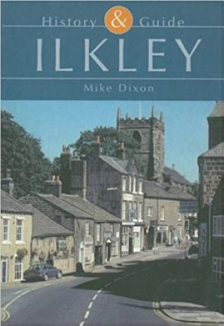 Buch Ilkley History & Guide Mike Dixon