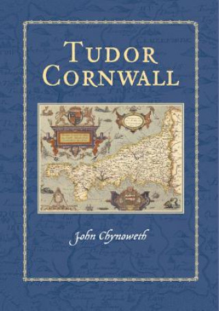 Knjiga Tudor Cornwall John Chynoweth