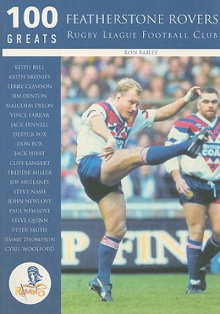 Libro Featherstone Rovers Rugby League Football Club: 100 Greats Ron Bailey