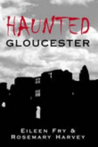 Kniha Haunted Gloucester Eileen Fry