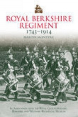 Könyv Royal Berkshire Regiment 1743-1914 Martin Mcintyre