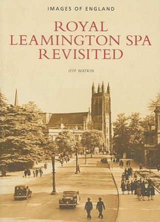 Книга Royal Leamington Spa Revisited Jeff Watkin