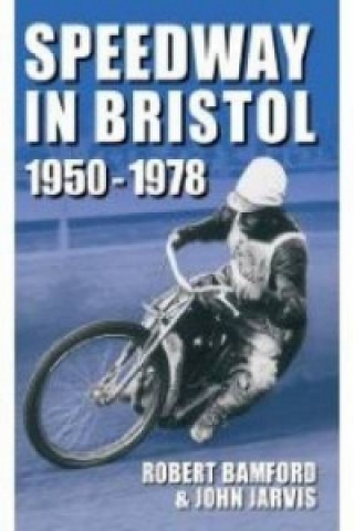 Kniha Bristol Speedway in 1950-1978 Robert Bamford