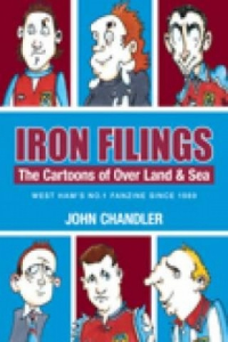 Kniha Iron Filings: The Cartoons of Over Land and Sea John Chandler