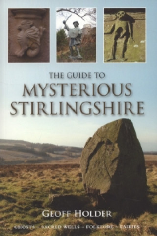 Knjiga Guide to Mysterious Stirlingshire Geoff Holder
