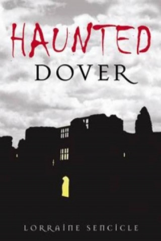 Knjiga Haunted Dover Lorraine Sencicle