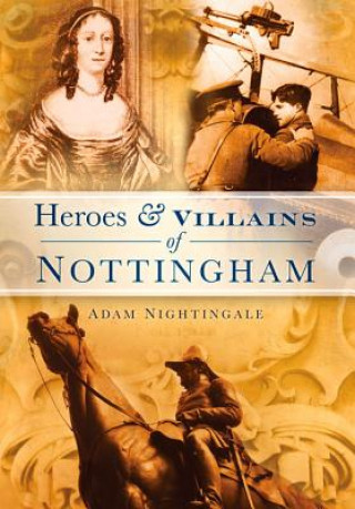 Kniha Heroes and Villains of Nottingham Nightingale