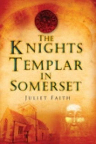 Könyv Knights Templar in Somerset Faith