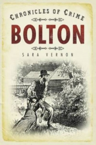 Könyv Chronicles of Crime: Bolton Vernon