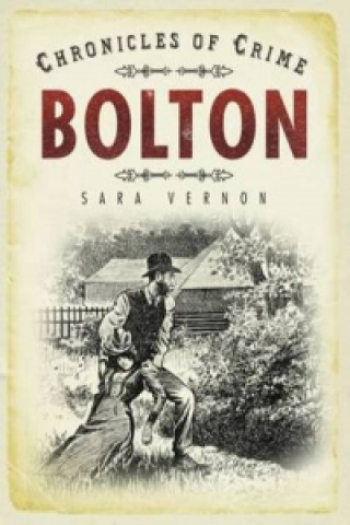 Książka Chronicles of Crime: Bolton Vernon