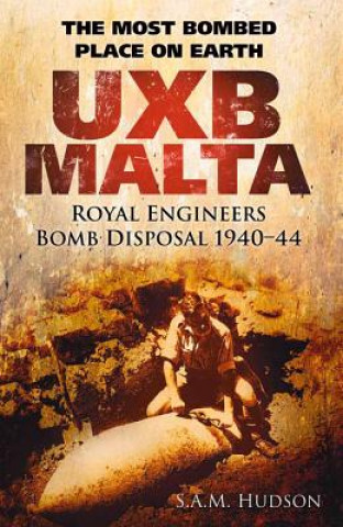 Kniha UXB Malta: Royal Engineers Bomb Disposal 1940-44 Hudson