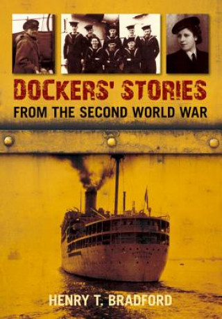 Kniha Dockers' Stories from the Second World War Henry Bradford