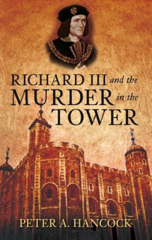 Książka Richard III and the Murder in the Tower Peter A Hancock