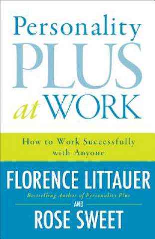 Книга Personality Plus at Work - How to Work Successfully with Anyone Florence Littauer