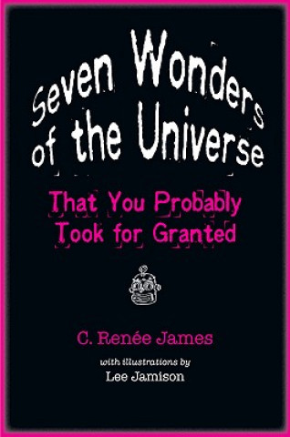 Książka Seven Wonders of the Universe That You Probably Took for Granted C Renee James