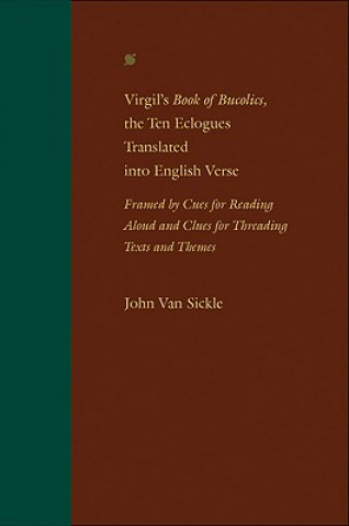 Könyv Virgil's Book of Bucolics, the Ten Eclogues Translated into John Van Sickle