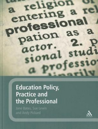 Kniha Education Policy, Practice and the Professional Jane Bates