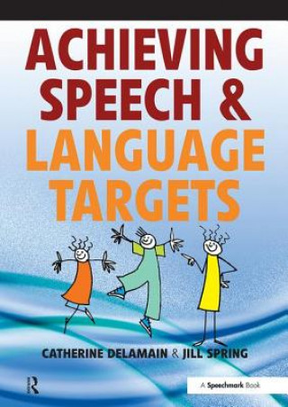 Könyv Achieving Speech and Language Targets Jill Spring