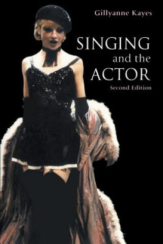 Kniha Singing and the Actor Gillyanne Kayes